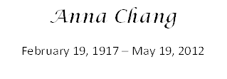 Anna Chang
February 19, 1917  May 19, 2012
